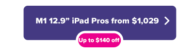 12.9-inch iPad Pro $140 off button
