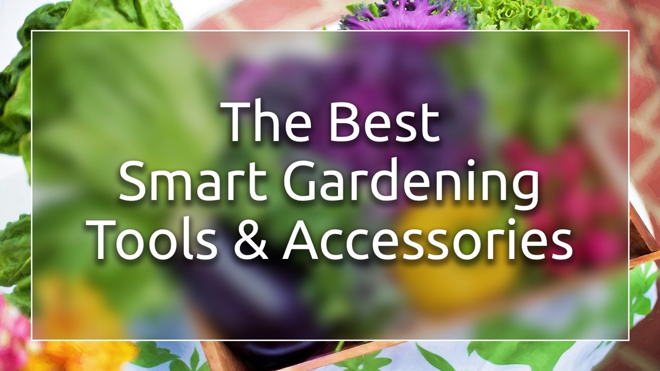 Meilleurs outils et accessoires de jardinage intelligents pour iPhone et iPad