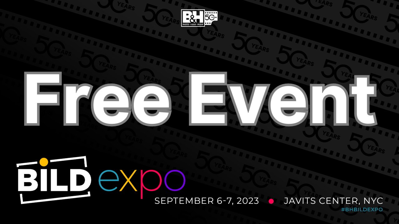 Register today for B&H Photo's free Bild Expo event. 